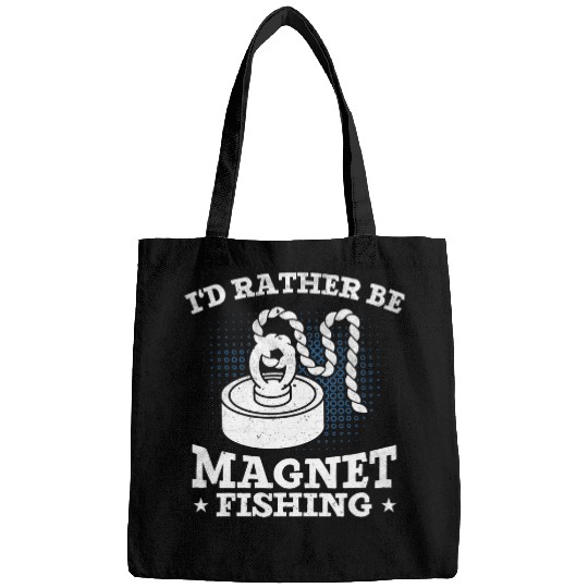 Fishing Fun Id Rather Be Magnet Fishing Funny Magnet Fishing 8 Bags