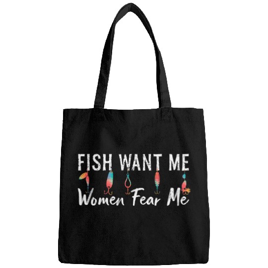 Fishing Fun Women Want Me Fish Fear Me Funny Fisherman Bags