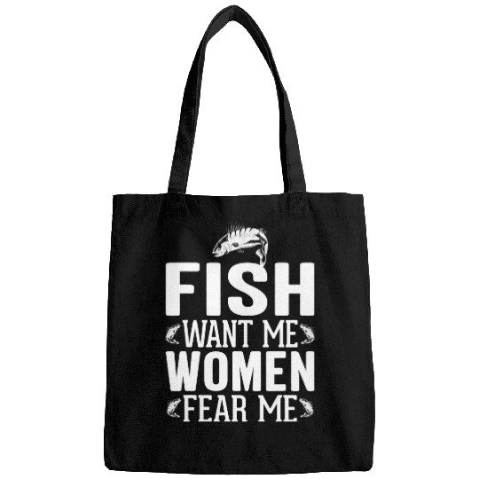Fishing Fun tee fisherman tee fish fear me women want me Bags