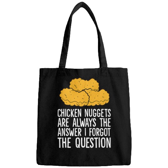 Chicken Pet Nuggets Are Always The Answer I Forgot The Question Bags