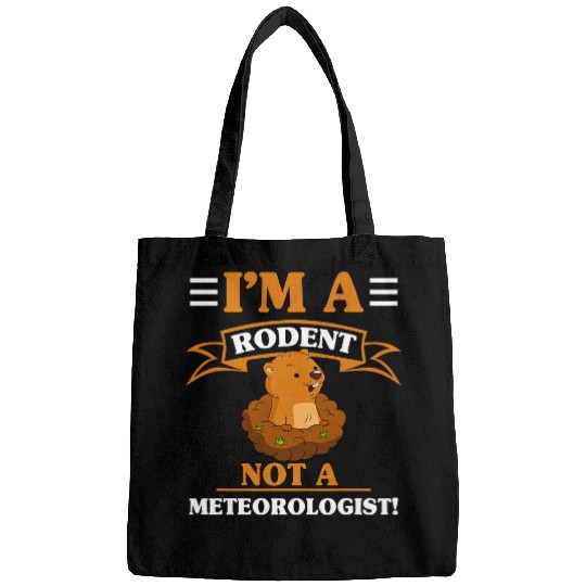 Im A Rodent Not A Meteorologist Ground Hog Groundhog Day 21 Bags