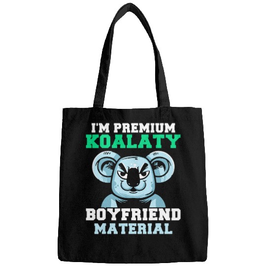 Koala Pet Im Premium Koalaty Boyfriend Material Cute Koala Koala Bear Bags