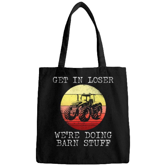 Tractor Fun Get In Loser Were Doing Barn Stuff Bags