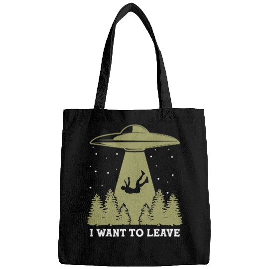 Aliens UFO I Want To Leave 2Funny Bags