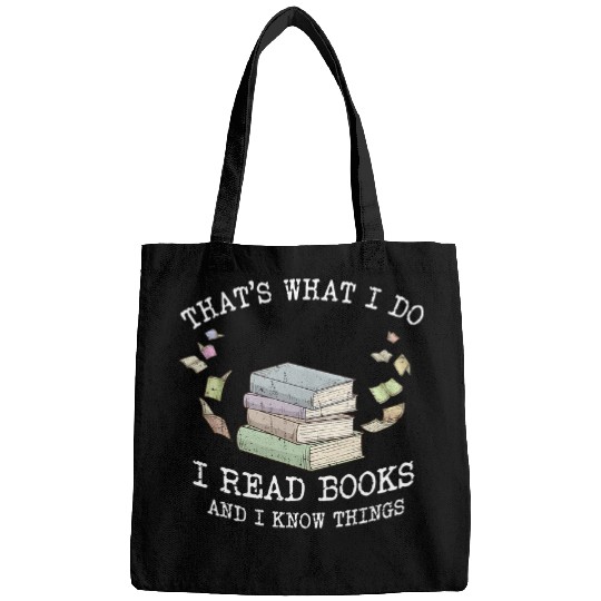 Book Fun Thats What I Do I Read Books And I Know Things Bookworm 1 Bags