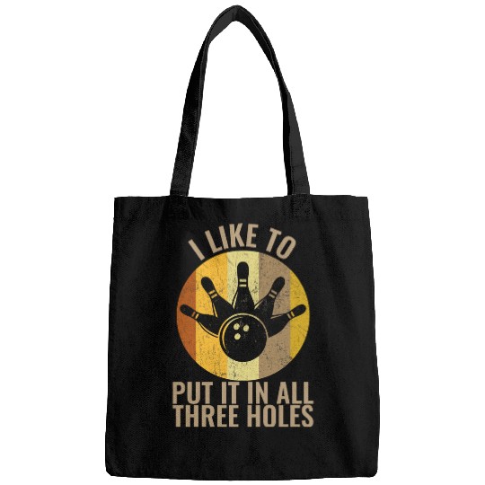 Sport Bowling I Like To Put It In All Three Holes Bowling Funny Bags