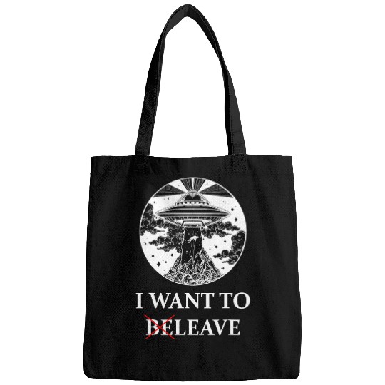 Aliens UFO I want to leave 2believe 2alien extraterrestrial UFO Bags