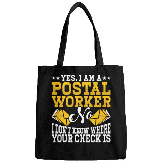 Postal Worker Job i am A Postal Worker I Dont Know Where Your Check Is Bags