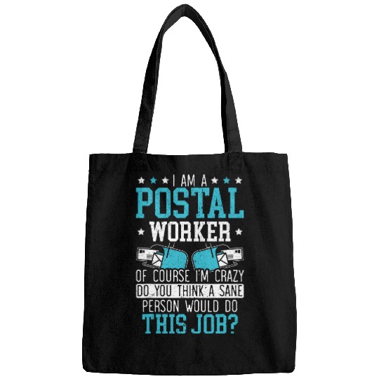 Postal Worker Job I Am A Postal Worker Of Course Im crazys Mail Carrier 1 Bags