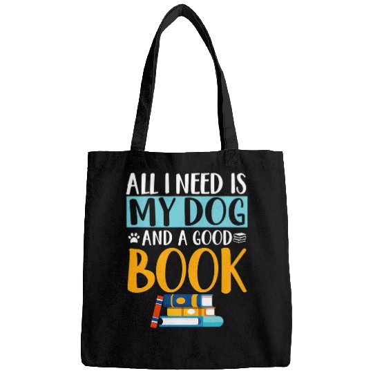 Book Fun Funny All I Need Dog Good Book Bookworm Dog Lover Gag Bags