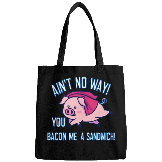 Pig Pet Aint No Way Your Bacon Me A Sandwich Funny Pig Humor Design Bags