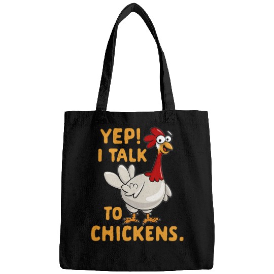 Chicken Pet Yep I Talk To Chickens Poultry People Talk Bags