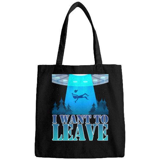 Aliens UFO I Want To Leave Alien UFO Extraterrestrial Alien Lover 2 Bags