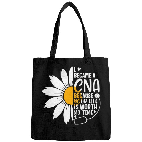 nurses Job I Became A CNA Because Your Life Is Worth My Time nurses Week Bags