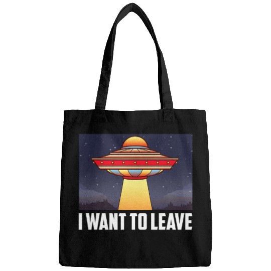 Aliens UFO I Want To Leave Funny UFO Abduction Extraterrestrial Alien 32 Bags