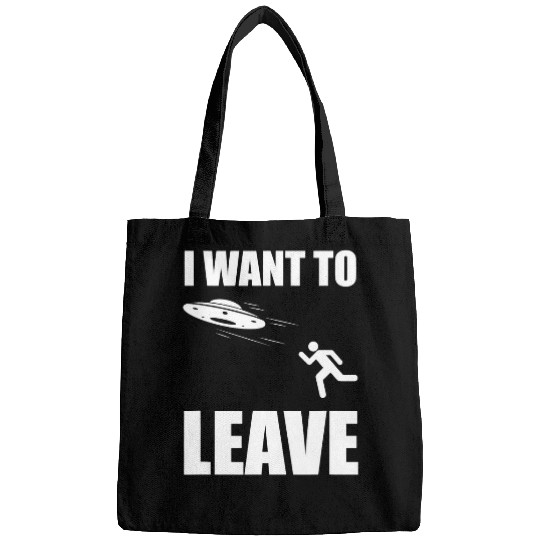 Aliens UFO I Want To Leave Funny Alien Extraterrestrial UFO Lover 21 Bags