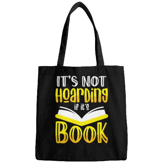 Book Fun Its Not Hoarding If Its Books Bookworm Book Reading Bags