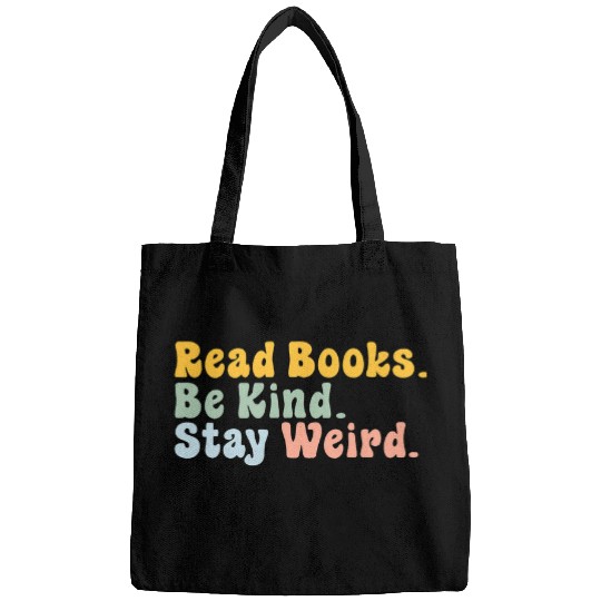 Book Fun Read Books Be Kind Stay Weird Book Lover Literary Bags