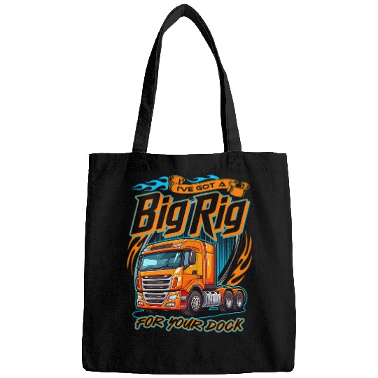 Truck Fun Ive got a big rig for your dock Trucker Truck Driver Funny Bags
