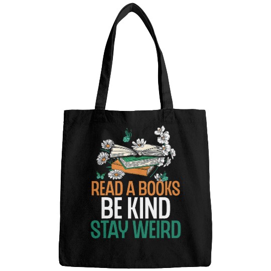 Book Fun Read Books Be Kind Stay Weird Funny Reading Quote Bookworm 1 Bags