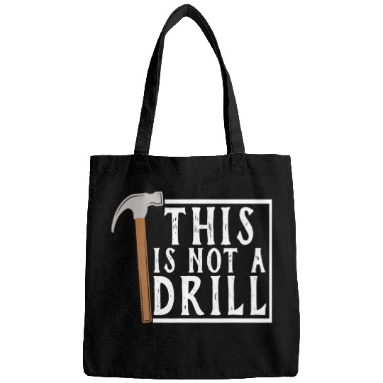 Woodworker Job This is Not a Drill Funny Tee Tools Hammer Bags