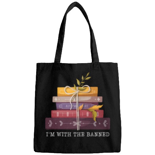 Book Fun Im With The Banned Books I Read Banned Books Lovers Funny Bags