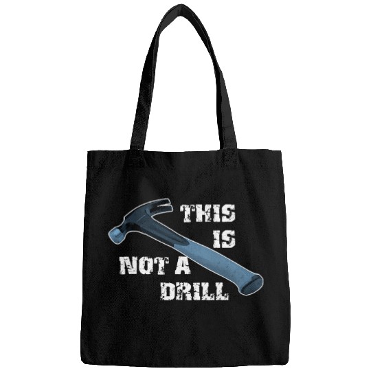 Woodworker Job This Is Not A Drill for Carpenter Handyman Bags