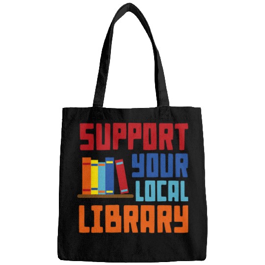 Book Fun Support Your Local Library vintages Library Lover Book Lovers 04 Bags