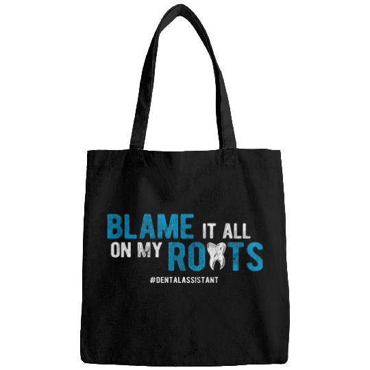 dentists Job Blame It all On My Roots Dental Assistant Bags