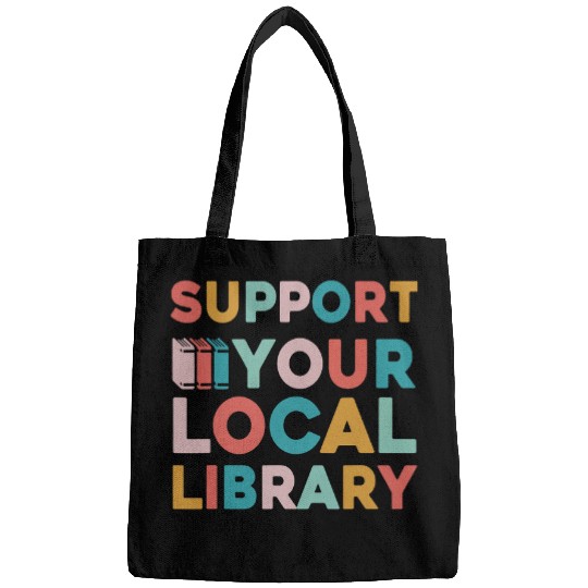 Book Fun Support Your Local Library Book Lovers Librarian Retro Bags