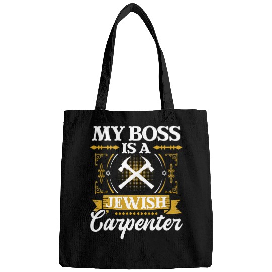 Woodworker Job My Boss Is A Jewish Carpenter Jew Hebrew Judaism Israelite Bags