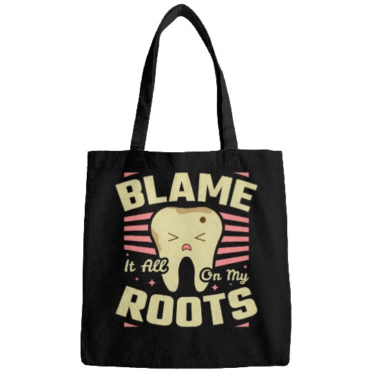 dentists Job Blame It All On My Roots dentists Bags