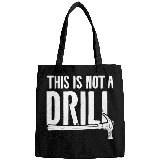 Woodworker Job This Is Not A Drill Woodworking Wood Woodworker Bags