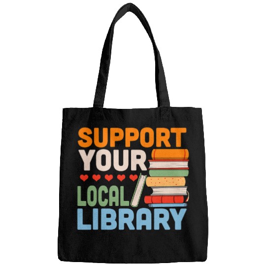 Book Fun Support Your Local Library Book Readers Lovers Bags
