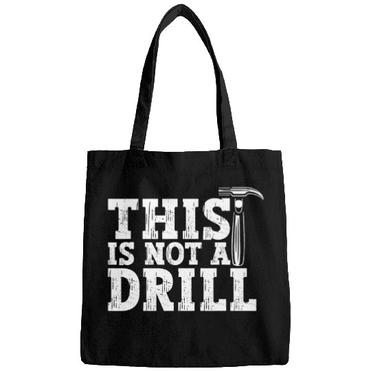 Woodworker Job This Is Not a Drill Hammer Woodworker Carpenter Bags