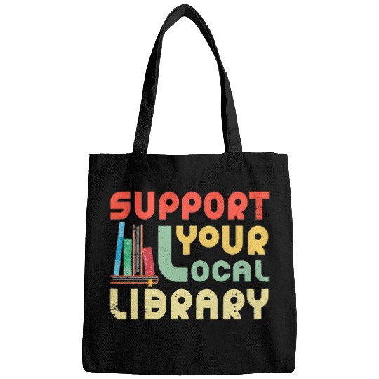 Book Fun Support Your Local Library Book Lover Librarian Bookworm Bags