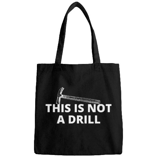 Woodworker Job This is Not A Drill Hammer Builder Woodworking Mens Funny Bags