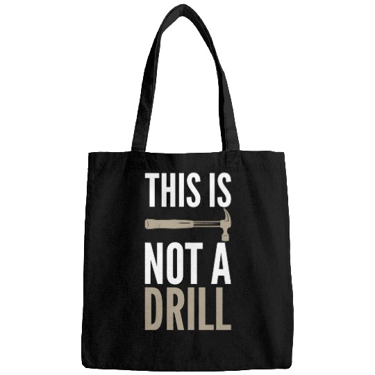 Woodworker Job This Is Not A Drill Sarcastic Unisex Woodworking Themed Bags
