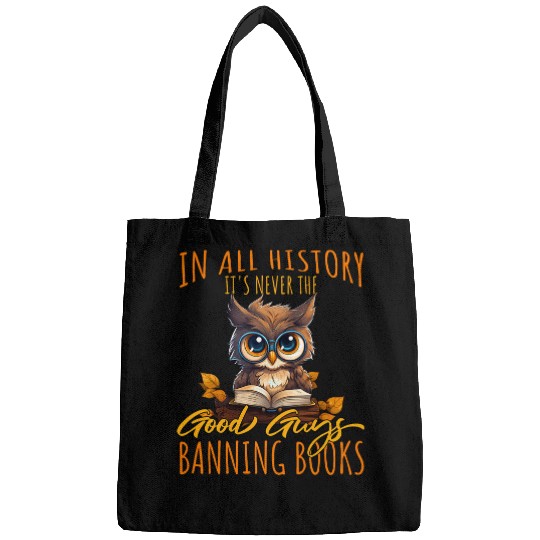 Book Fun In All History Its Never The Good Guys Banning Books Owl Bags