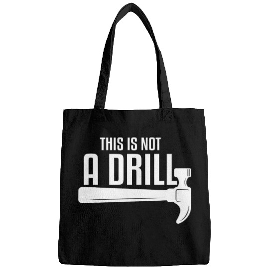 Woodworker Job This is Not A Drill Tools Builder Woodworking Hammer 4 Bags
