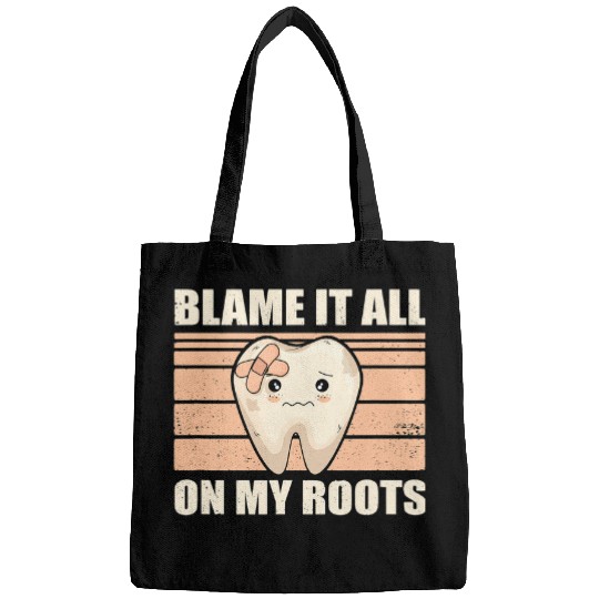dentists Job Blame It All On My Roots Tooth Dental dentists Hygienist Bags