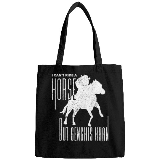 Horse Pet Witty History Pun I cant ride a horse but Genghis Khan Bags