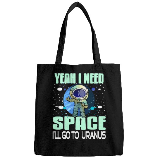 Astronaut Job Yeah I Need Space Ill Go To Uranus Retro Funny Present Bags