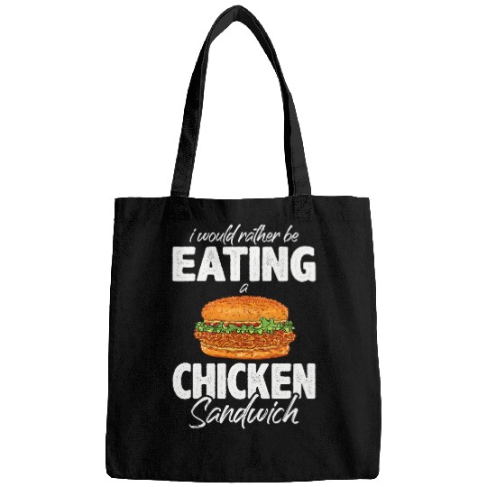 Chicken Pet Id Rather Be Eating A Chicken Sandwich Day Foodie Bags