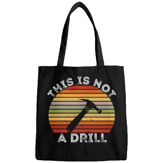 Woodworker Job vintages Retro This Is Not A Drill Woodworking Woodworker Bags