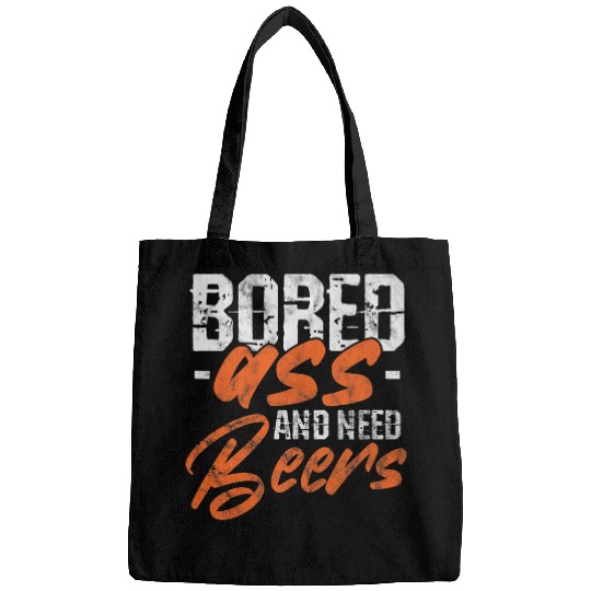 Beer Fun Beer Drinker Drinking Bored asss And Need Beers Distressed Bags