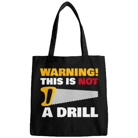 Woodworker Job WARNING This Is Not A Drill Funny Novelty Carpentry Tools Bags