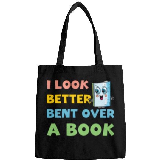 Book Fun Funny Saying Groovy Quote I Look Better Bent Over A Book Bags