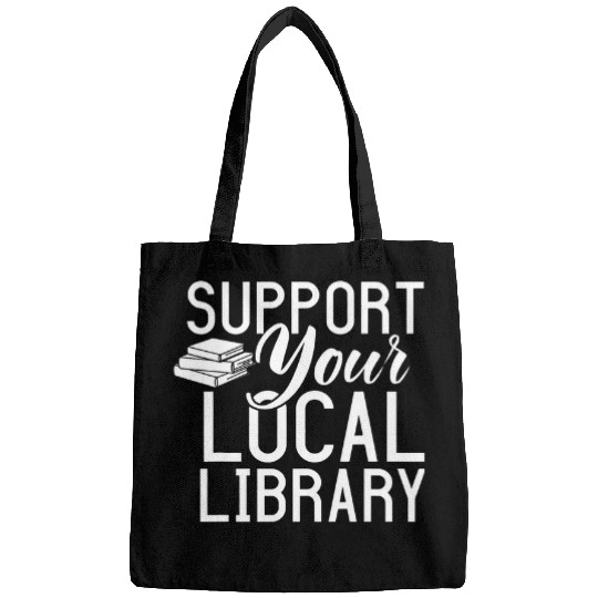 Book Fun Readers Lovers Support Your Local Library Lovers Bags