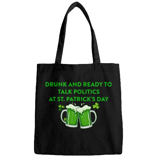 Beer Fun Beer Drunk And Ready To Talk Politics At St Patrick s Day Bags